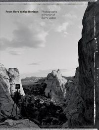 Cover image for From Here to the Horizon: Photographs in Honor of Barry Lopez