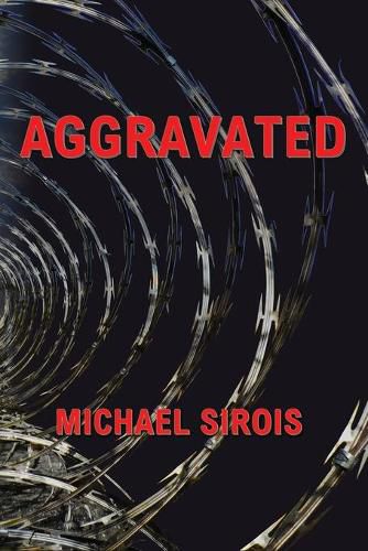 Cover image for Aggravated: The True Story of How a Series of Lies Sent an Innocent Man to Prison