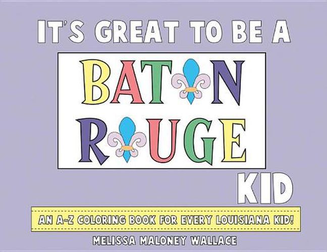 Cover image for It's Great to Be a Baton Rouge Kid: An A-Z Coloring Book