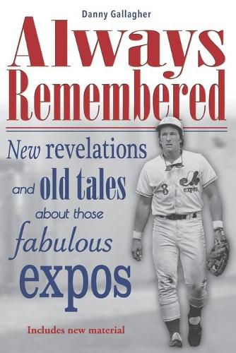 Cover image for Always Remembered: New revelations and old tales about those fabulous Expos