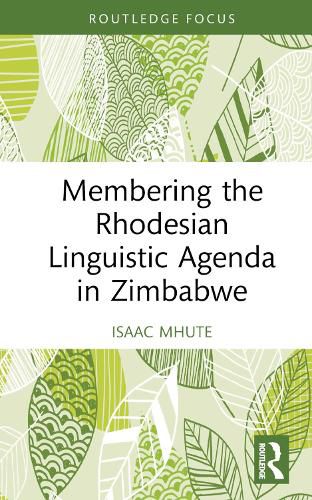 Cover image for Membering the Rhodesian Linguistic Agenda in Zimbabwe