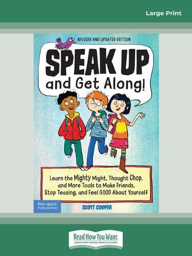 Cover image for Speak Up and Get Along!: Learn the Mighty Might, Thought Chop, and More Tools to Make Friends, Stop Teasing, and Feel Good About Yourself