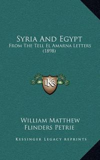 Cover image for Syria and Egypt: From the Tell El Amarna Letters (1898)