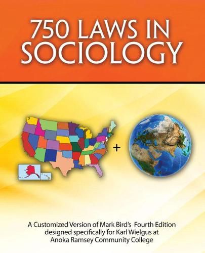 Cover image for 750 Laws in Sociology: A Customized Version of Mark Bird's 4th Edition designed specifically for Karl Wielgus at Anoka Ramsey Community College