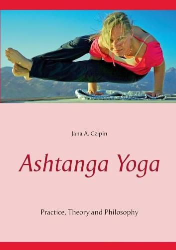 Cover image for Ashtanga Yoga: Practice, Theory and Philosophy