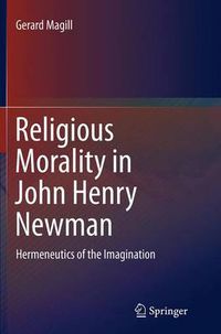 Cover image for Religious Morality in John Henry Newman: Hermeneutics of the Imagination