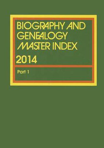 Biography and Genealogy Master Index, Part 1: A Consolidated Index to More Than 250,000 Biographical Sketches in Current and Retrospective Biographical Dictionaries