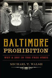 Cover image for Baltimore Prohibition: Wet & Dry in the Free State