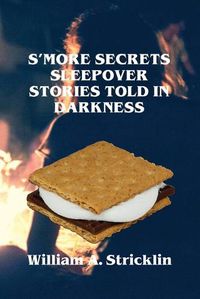 Cover image for S'more Secrets: Sleepover Stories Told in Darkness