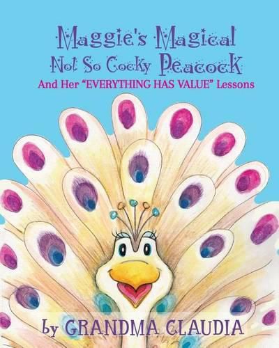 Maggie's Magical 'Not So Cocky' Peacock: And Her  Everything Has Value  Lessons
