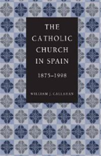 Cover image for The Catholic Church in Spain, 1875-1998