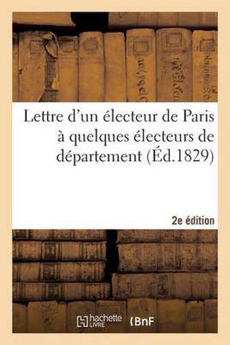 Lettre Electeur Paris A Quelques Electeurs de Departement, Reunions, Seances, Discours 2e Edition