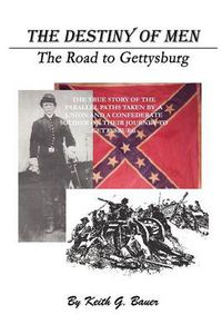 Cover image for The Destiny of Men: the Road to Gettysburg