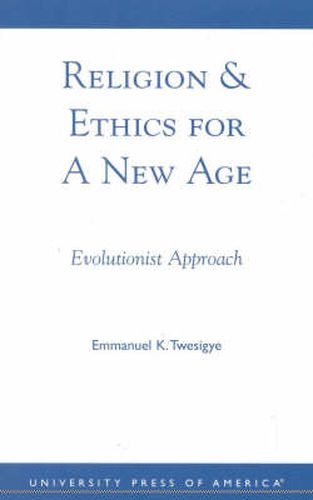 Cover image for Religion & Ethics for a New Age: Evolutionist Approach