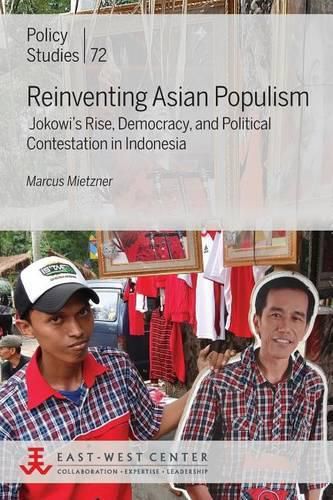 Cover image for Reinventing Asian Populism: Jokowi's Rise, Democracy, and Political Contestation in Indonesia