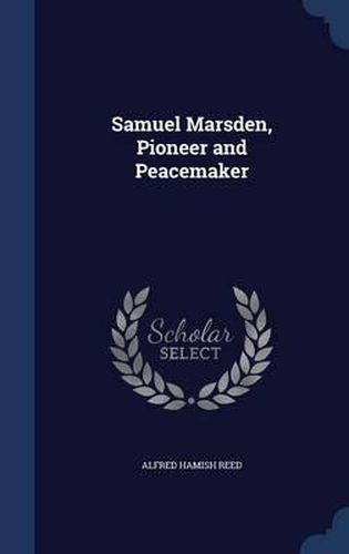 Cover image for Samuel Marsden, Pioneer and Peacemaker