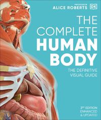 Cover image for The Complete Human Body: The Definitive Visual Guide