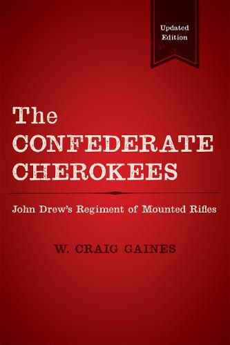 Cover image for The Confederate Cherokees: John Drew's Regiment of Mounted Rifles