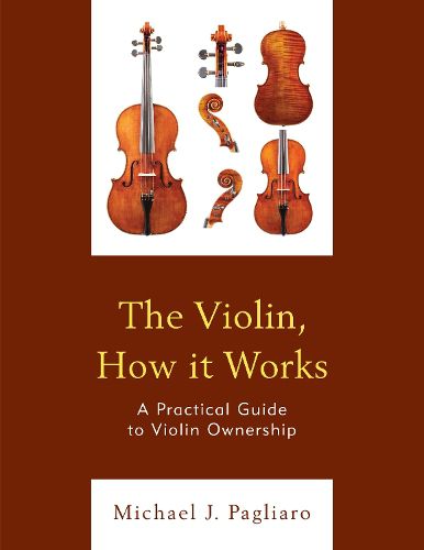 Cover image for The Violin, How it Works: A Practical Guide to Violin Ownership