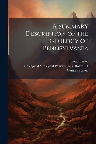Cover image for A Summary Description of the Geology of Pennsylvania: Upper Silurian and Devonian Formations