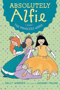 Cover image for Absolutely Alfie and The Princess Wars