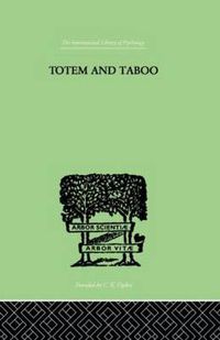 Cover image for Totem And Taboo: Some Points of Agreement between the Mental Lives of Savages and