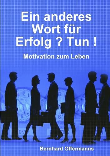 Cover image for Ein anderes Wort fuer Erfolg ? Tun !