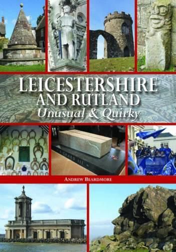 Cover image for Leicestershire and Rutland Unusual & Quirky