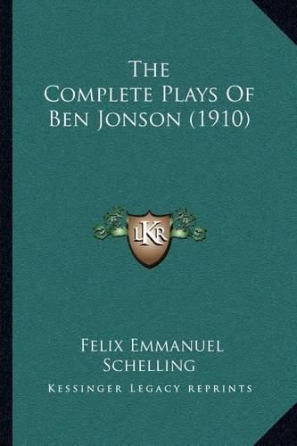 The Complete Plays of Ben Jonson (1910)