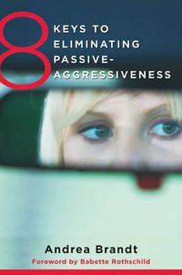 Cover image for 8 Keys to Eliminating Passive-Aggressiveness