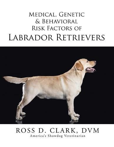 Cover image for Medical, Genetic & Behavioral Risk Factors of Labrador Retrievers