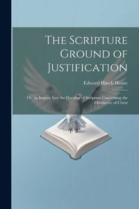 Cover image for The Scripture Ground of Justification