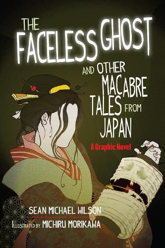 Lafcadio Hearn's  The Faceless Ghost  and Other Macabre Tales from Japan: A Graphic Novel
