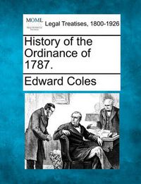 Cover image for History of the Ordinance of 1787.