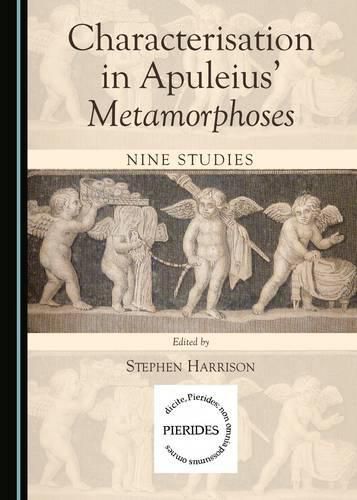 Characterisation in Apuleius' Metamorphoses: Nine Studies