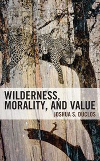 Cover image for Wilderness, Morality, and Value