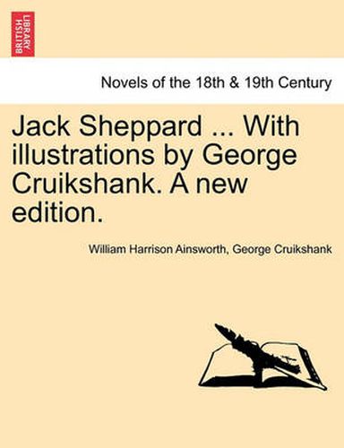 Cover image for Jack Sheppard ... with Illustrations by George Cruikshank. a New Edition.