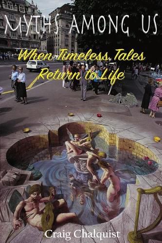 Cover image for Myths Among Us: When Timeless Tales Return to Life