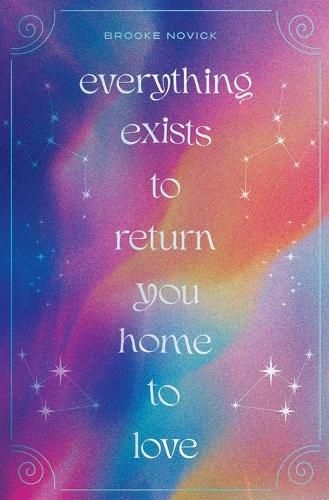 Cover image for Everything Exists to Return You Home to Love