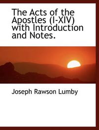 Cover image for The Acts of the Apostles (I-XIV) with Introduction and Notes.