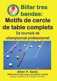 Cover image for Billar Tres Bandas - Motifs de Cercle de Table Complets: de Tournois de Championnat Professionnel