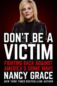 Cover image for Don't Be a Victim: Fighting Back Against America's Crime Wave