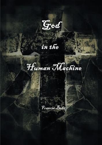 Cover image for God in the Human Machine - a theobiography