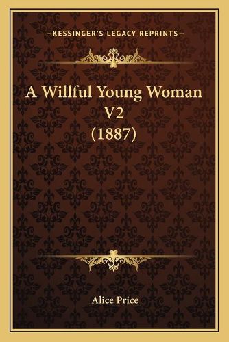 Cover image for A Willful Young Woman V2 (1887)