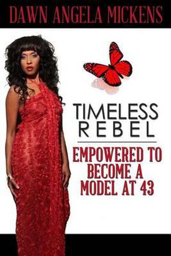 Cover image for Timeless Rebel: Empowered to Become a Model at 43