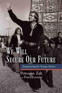 Cover image for We Will Secure Our Future: Empowering the Navajo Nation