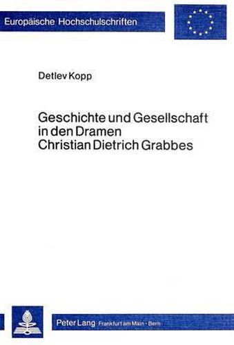 Cover image for Geschichte Und Gesellschaft in Den Dramen Christian Dietrich Grabbes