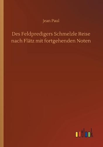 Cover image for Des Feldpredigers Schmelzle Reise nach Flatz mit fortgehenden Noten