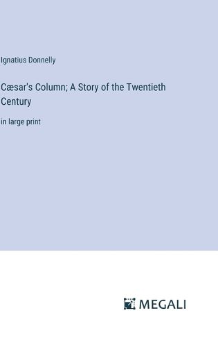 Caesar's Column; A Story of the Twentieth Century