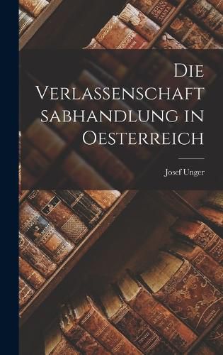 Cover image for Die Verlassenschaftsabhandlung in Oesterreich